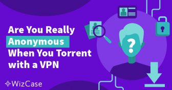 Apakah VPN Menyembunyikan IP Anda Saat Torrenting? Wizcase