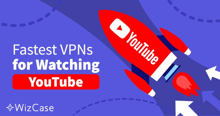 5 VPN Tercepat untuk YouTube di 2024 [Akses Penuh!]