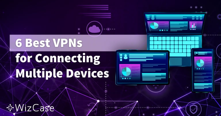 7 VPN Terbaik untuk Menghubungkan Banyak Perangkat 2023